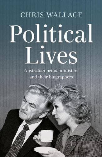 Political Lives - Australian prime ministers and their biographers