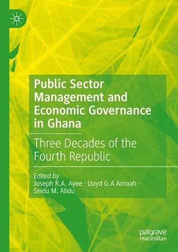 Public Sector Management and Economic Governance in Ghana - Three Decades of the Fourth Republic