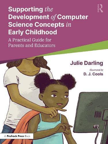 Supporting the Development of Computer Science Concepts in Early Childhood - A Practical Guide for Parents and Educators