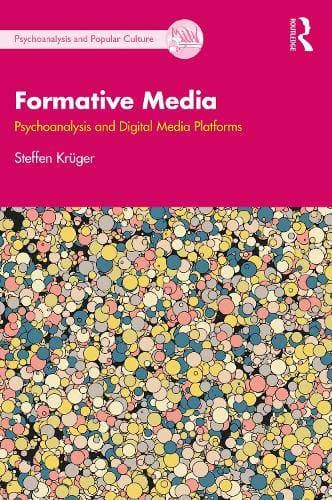 Formative Media - Psychoanalysis and Digital Media Platforms