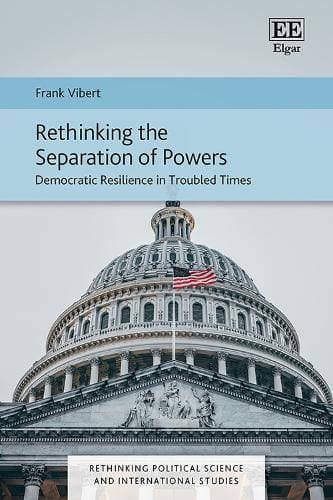 Rethinking the Separation of Powers - Democratic Resilience in Troubled Times