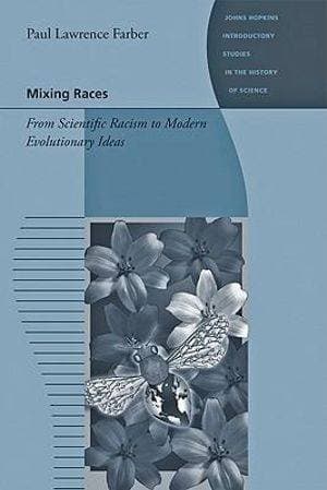 Mixing Races - From Scientific Racism to Modern Evolutionary Ideas