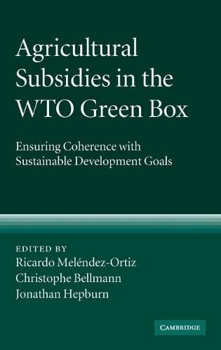 Agricultural Subsidies in the WTO Green Box - Ensuring Coherence with Sustainable Development Goals