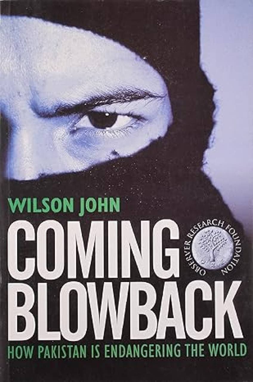 Coming Blowback - How Pakistan is Endangering the World