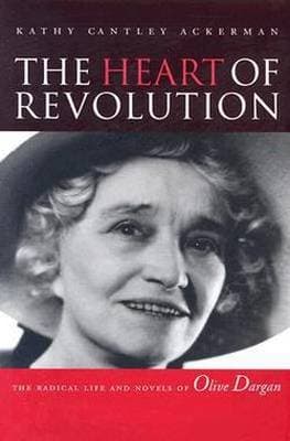 Heart Of Revolution - The Radical Life And Novels Of Olive Dargan