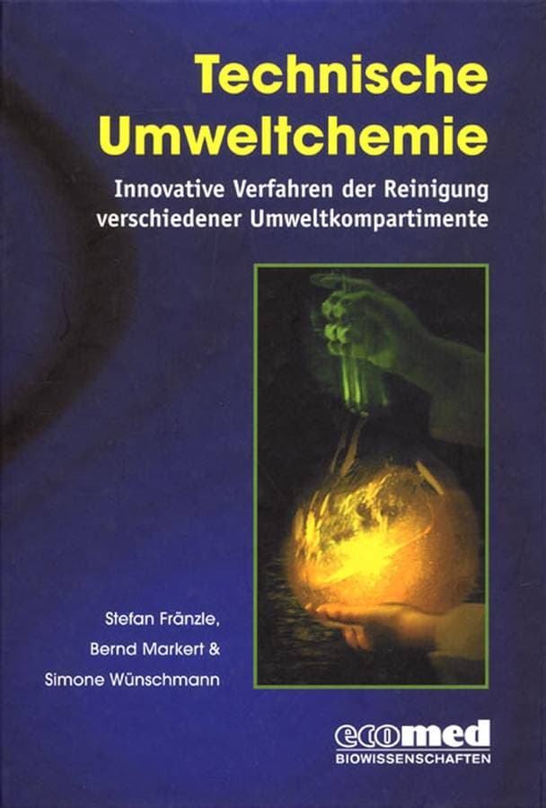 Technische Umweltchemie - Innovative Verfahren der Reinigung verschiedener Umweltkompartimente