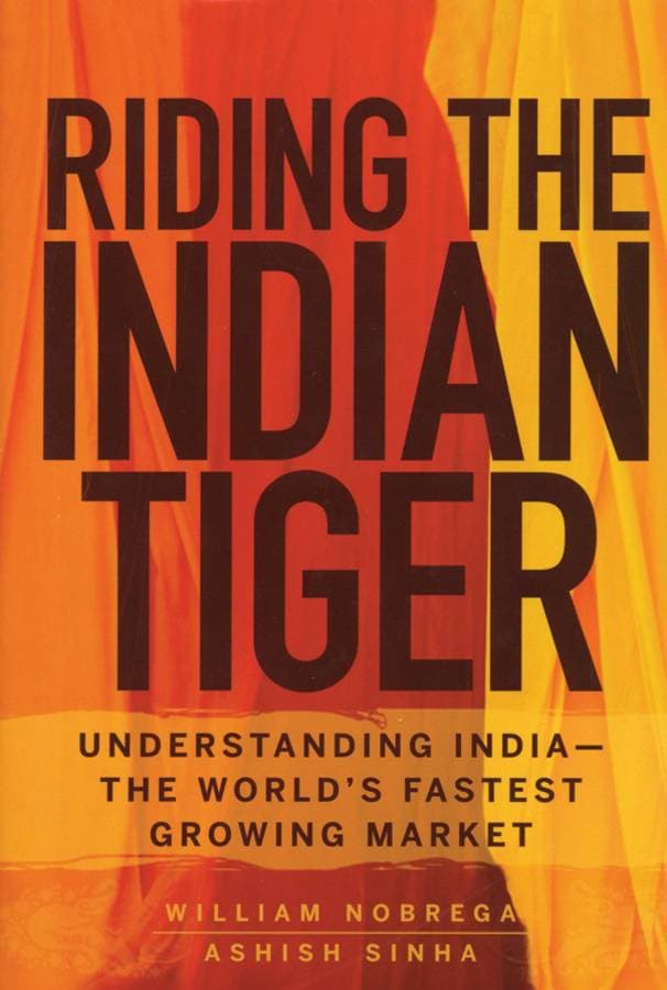 Riding the Indian Tiger - Understanding India -- the World's Fastest Growing Market
