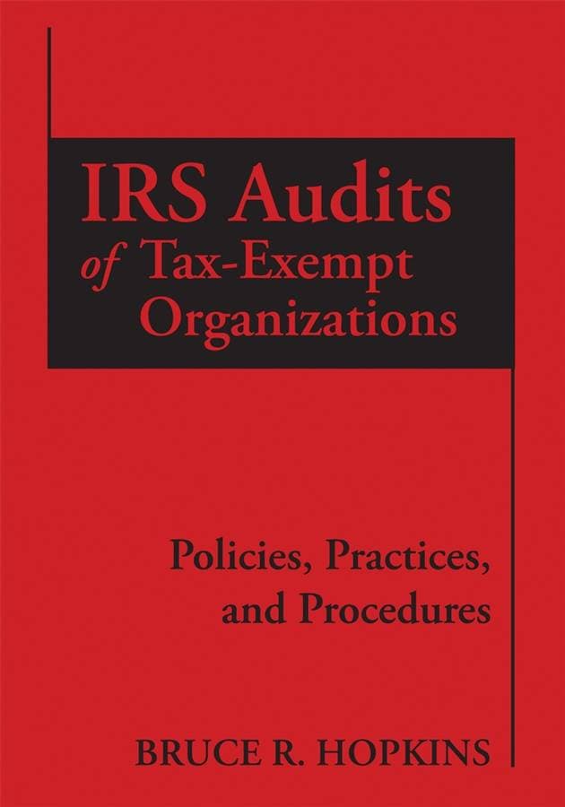 IRS Audits of Tax-Exempt Organizations - Policies, Practices, and Procedures