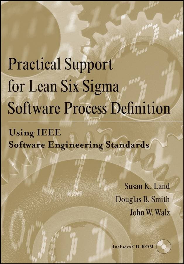 Practical Support for Lean Six Sigma Software Process Definition - Using IEEE Software Engineering Standards