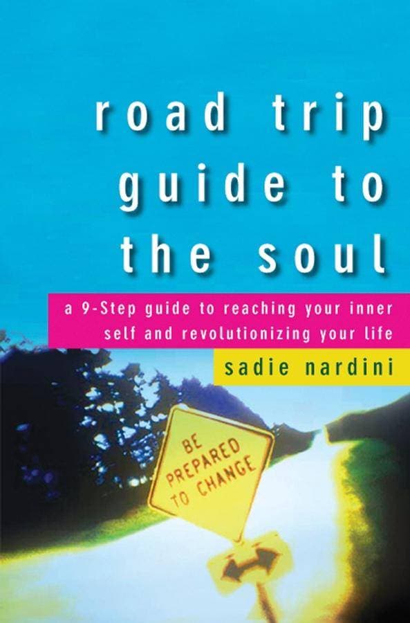 Road Trip Guide to the Soul - A 9-Step Guide to Reaching Your Inner Self and Revolutionizing Your Life