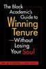 Black Academic's Guide to Winning Tenure - without Losing Your Soul