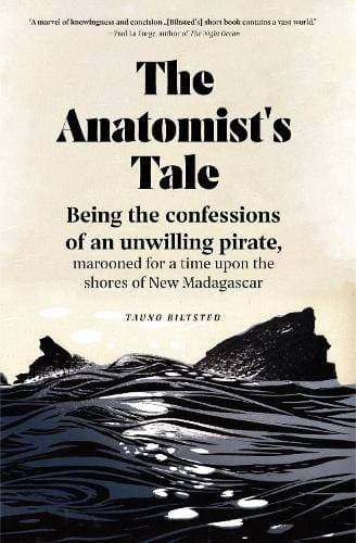 Anatomist’s Tale - Being the confessions of an unwilling pirate, marooned for a time upon the shores of New Madagascar