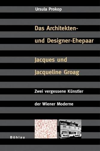 Architekten- und Designer-Ehepaar Jacques und Jacqueline Groag - Zwei vergessene KÃ"nstler der Wiener Moderne