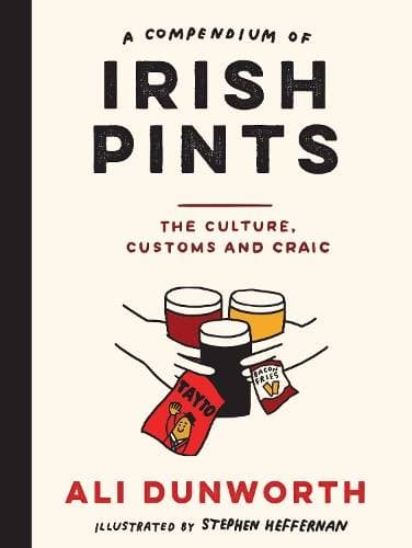 Compendium of Irish Pints - The Culture, Customs and Craic