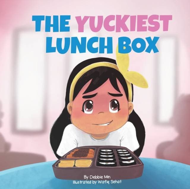 The Yuckiest Lunch Box - A Children's Story about Food, Cultural Differences, and Inclusion