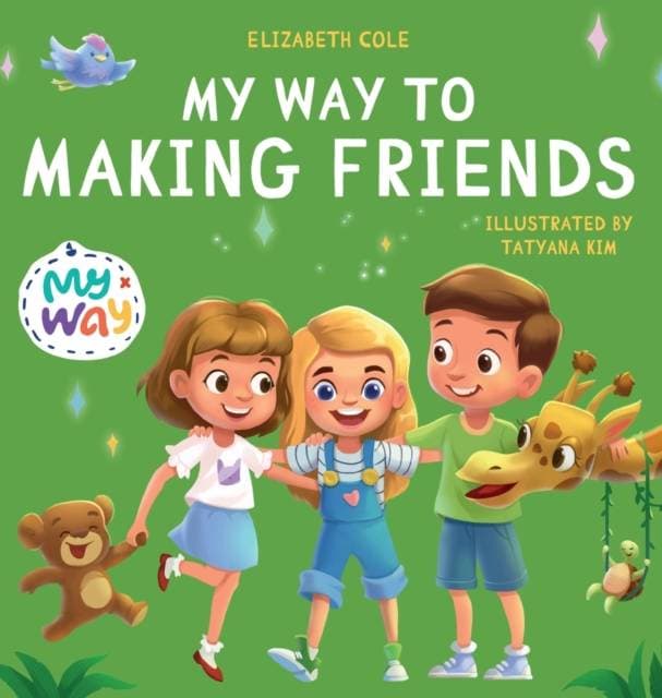 My Way to Making Friends - Children's Book about Friendship, Inclusion and Social Skills (Kids Feelings)