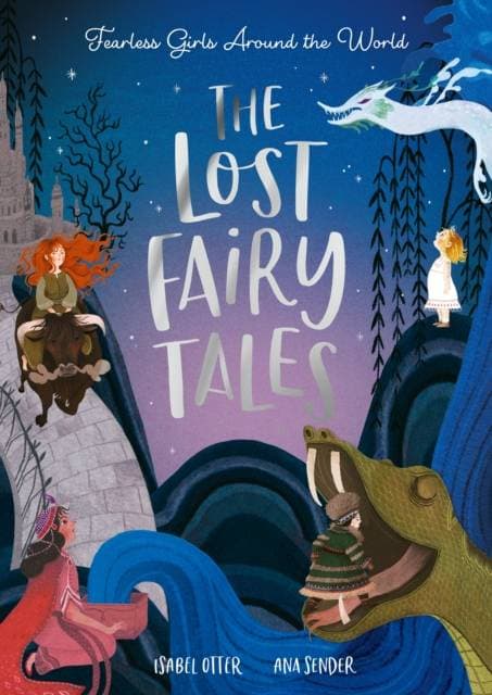 The Lost Fairy Tales - Fearless girls around the world