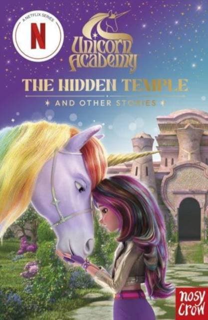Unicorn Academy: The Hidden Temple and other stories - An illustrated first chapter book for fans of the hit Netflix show