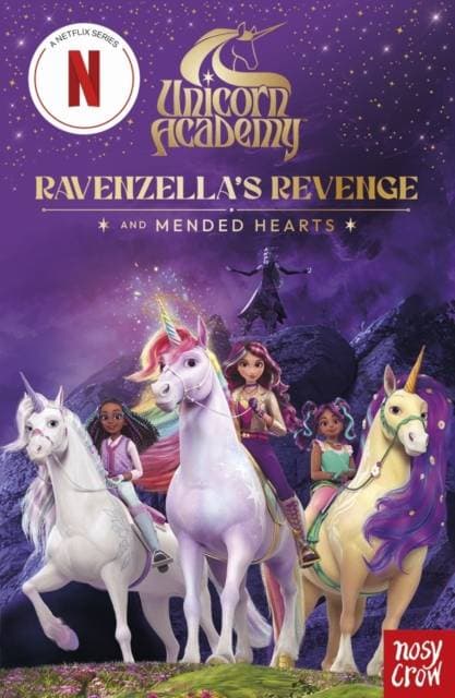 Unicorn Academy: Ravenzella's Revenge and Mended Hearts - An illustrated first chapter book for fans of the hit Netflix show
