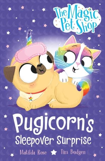 The Magic Pet Shop Stories: Pugicorn's Sleepover Surprise - Book two in a new chapter book series