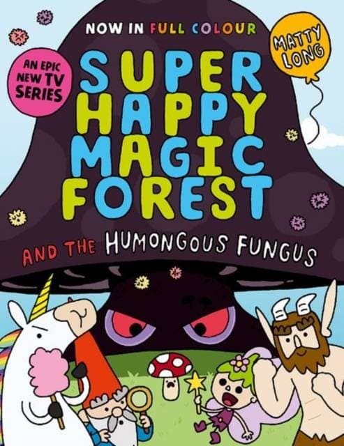Super Happy Magic Forest and the Humongous Fungus - NOW IN COLOUR!