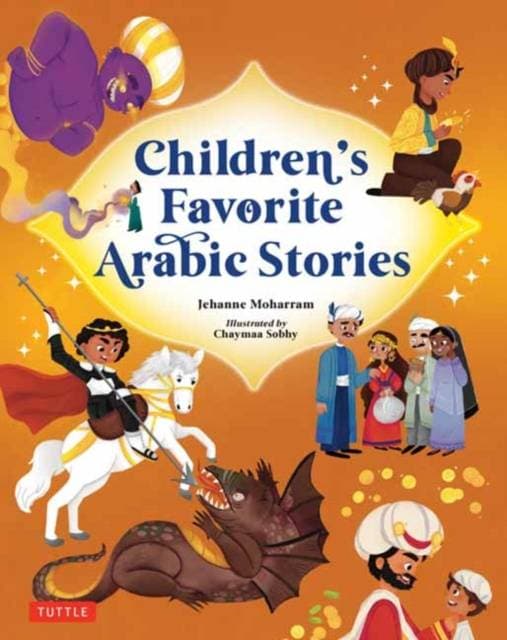 Children's Favorite Arabic Stories - Fables and Folk Tales from Across the Arabic Speaking World
