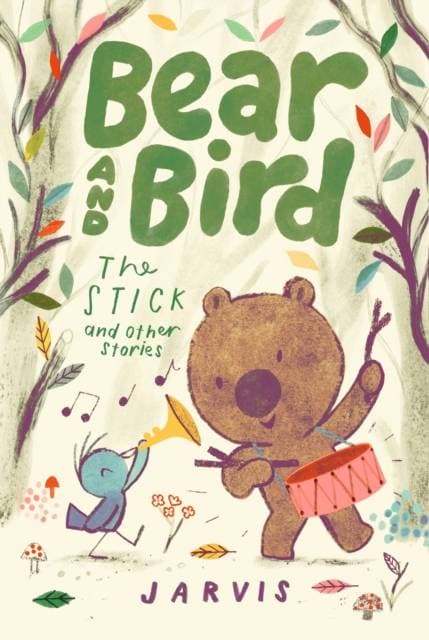 Bear and Bird: The Stick and Other Stories - Book 4 in the internationally successful early reader series about friendship by Jarvis