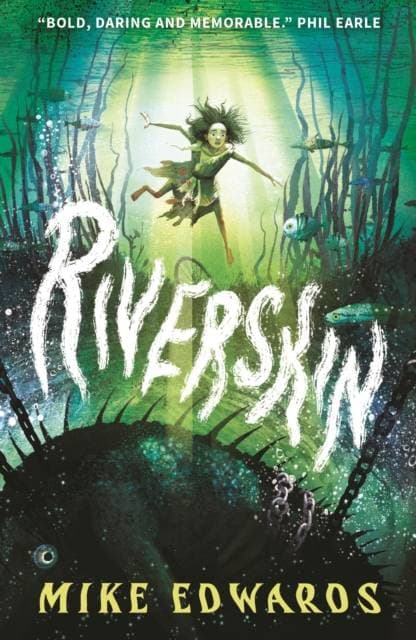 Riverskin - A pacy and atmospheric tale of family secrets and courage for middle grade readers, from a debut author and performance poet