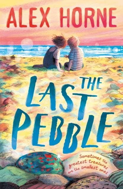 The Last Pebble - A heartwarming middle grade fiction story about a boy, his grandad and a mystery, for boys and girls age 9, 10, 11, 12 – by comedian Alex Horne, creator and presenter of Taskmaster