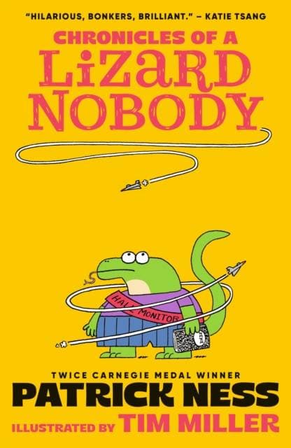 Chronicles of a Lizard Nobody - The first book in a hilarious anthropomorphic animal school series by multi-award-winning author Patrick Ness; for ages 8,9,10,11,12