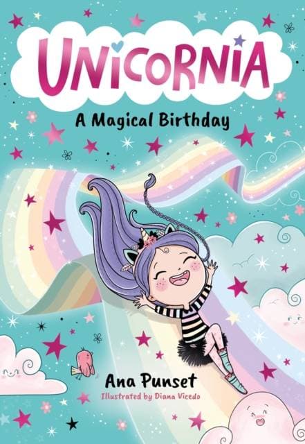 Unicornia: A Magical Birthday - A magical unicorn school fiction story for kids - birthday fun in Unicornia for boys and girls age 5, 6, 7 ,8, 9