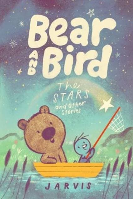 Bear and Bird: The Stars and Other Stories - Book 2 in the internationally successful series for children aged 5-7 from Jarvis