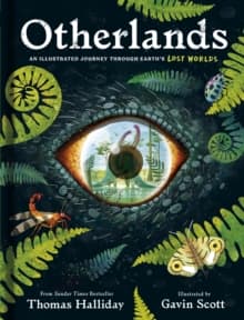 Otherlands : An illustrated journey through Earth's lost worlds
