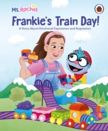 Ms Rachel: Frankie’s Train Day! : A Story About Expression and Emotional Regulation