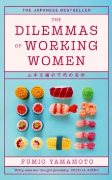 The Dilemmas of Working Women : The Japanese Bestseller
