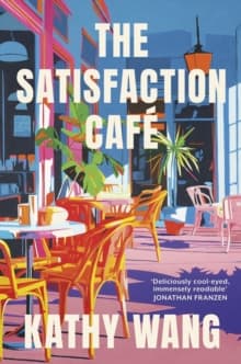 The Satisfaction Cafe : 'Insightful, necessary and beautiful' Ann Patchett