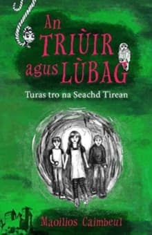 An Triuir Agus Lubag : Turas Tro Na Seachd Tiean