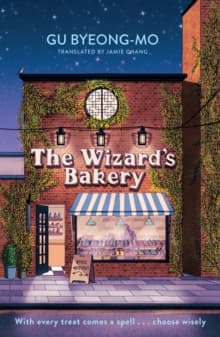 The Wizard's Bakery : A magical coming-of-age story like no other - for fans of Korean translated fiction