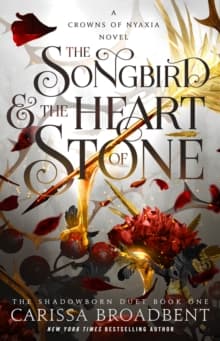 The Songbird & the Heart of Stone : The Shadowborn Duet, Book One : 3