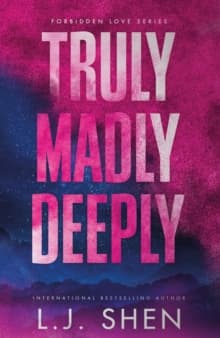 Truly Madly Deeply : the must-read enemies to lovers, best friend’s brother romance that’s intense, spicy, and addictive, from the co-author of MY DARK ROMEO