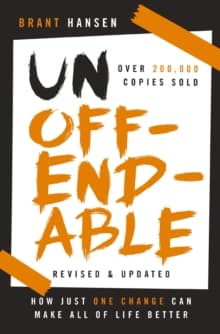 Unoffendable : How Just One Change Can Make All of Life Better (updated with two new chapters)