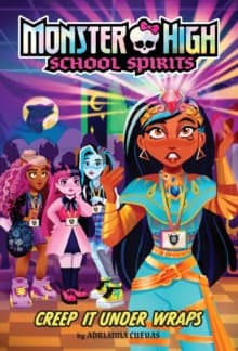 Creep It Under Wraps (Monster High School Spirits #2)