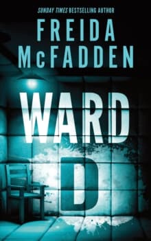 Ward D : A Taut Psychological Thriller from the Author of The Housemaid is Watching