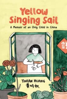 Yellow Singing Sail : A Memoir of an Only Child in China