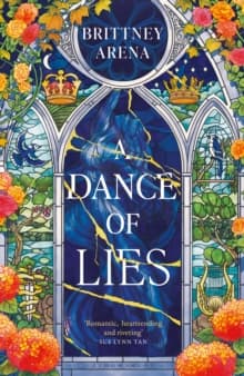 A Dance of Lies : 'Romantic, heartrending, and riveting' Sue Lynn Tan, #1 Sunday Times bestselling author of Immortal