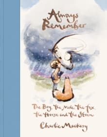 Always Remember : The Boy, the Mole, the Fox, the Horse and the Storm