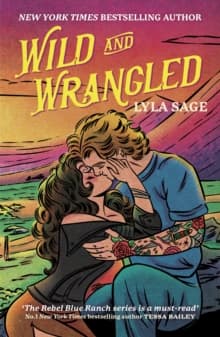 Wild and Wrangled : The perfect small-town, second chance romance from the author of TikTok sensation DONE AND DUSTED