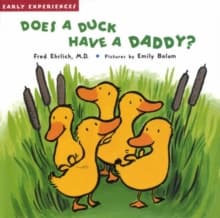 Does a Duck Have a Daddy?