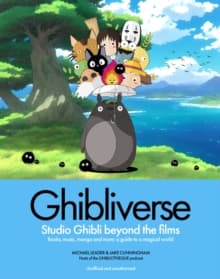 Ghibliverse : Studio Ghibli Beyond the Films