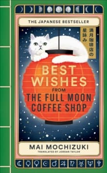 Best Wishes from the Full Moon Coffee Shop : THE #1 INTERNATIONALLY BESTSELLING JAPANESE SERIES